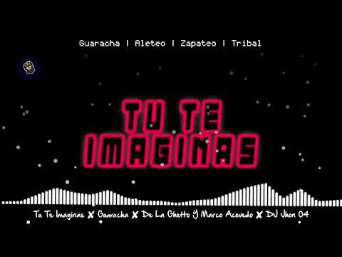 Tu Te Imaginas ✘ Guaracha ✘ De La Ghetto Y Marco Acevedo ✘ DJ Jhon 04