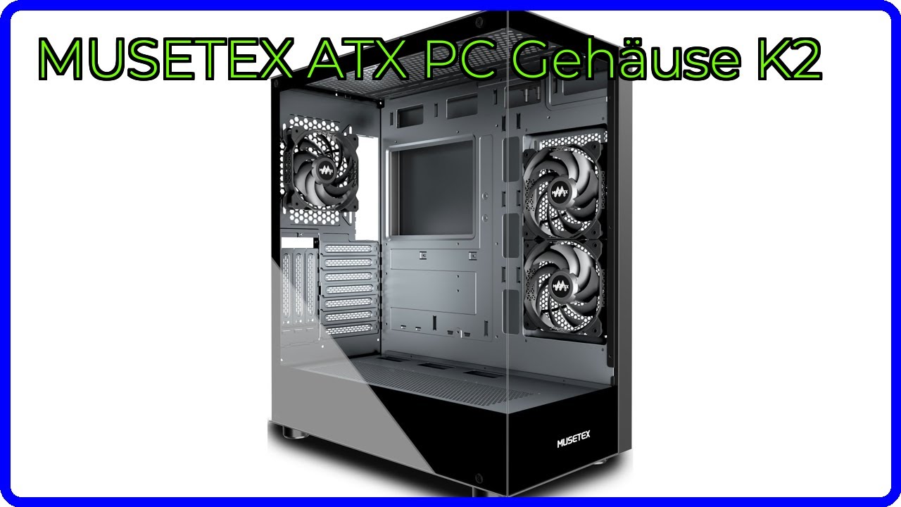 BEWERTUNG: MUSETEX ATX PC Gehäuse K2. WESENTLICHE Einzelheiten