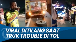 VIRAL Sopir Ini Ngaku Ditilang Polisi saat Truk Berhenti di Tol Karena Ada Trouble