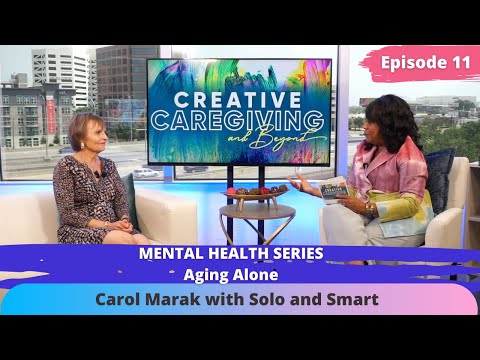 Aging Alone with Carol Marak author of Solo and Smart