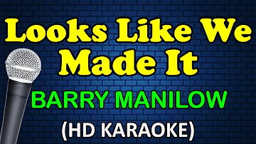 LOOKS LIKE WE MADE IT - Barry Manilow (HD Karaoke)