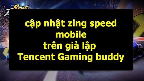 Hướng dẫn cập nhật (update) zing speed mobile trên giả lập Tencent Gaming Buddy - TGB