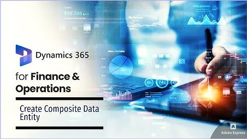 How to create a composite data entity | Microsoft Dynamics 365 Finance & Operations | D365