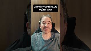 Por que as Nações Evoluem em Tempos Diferentes? | O Progresso no Espiritismo #espiritismo #moral