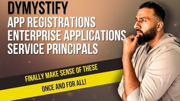 Understanding App Registrations, Enterprise Apps and Service Principals