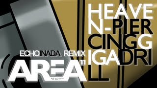 Area 11 - Heaven-Piercing Giga Drill (Echo Inada Remix)