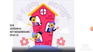 EVS Lesson 6: MY NEIGHBOURS (Part-1)
