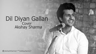Dil Diyan Gallan | Cover | Akshay sharma| Rapsy B | Atif Aslam | Tiger Zinda Hai | Salman khan