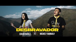 EDSON NUÑEZ, MICHELY MANUELY - DESBRAVADOR (CLIPE OFICIAL)