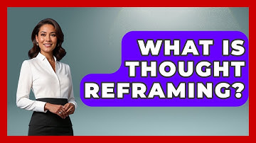 What Is Thought Reframing? - The Personal Growth Path