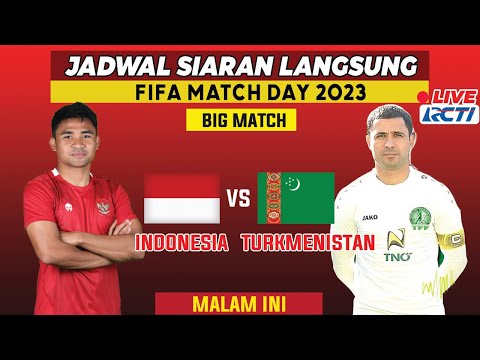 JADWAL SIARAN LANGSUNG FIFA MATCH DAY MALAM INI - INDONESIA VS TURKMENISTAN LIVE RCTI