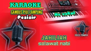 karaoke Lampung // jahiliah _ solawat nabi no vokal  persi orkes gambus piul lampung