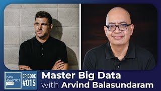 Overcoming Big Data Challenges with Arvind Balasundaram