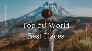 Top 50 Travel Destinations in the World: Best Places to Visit