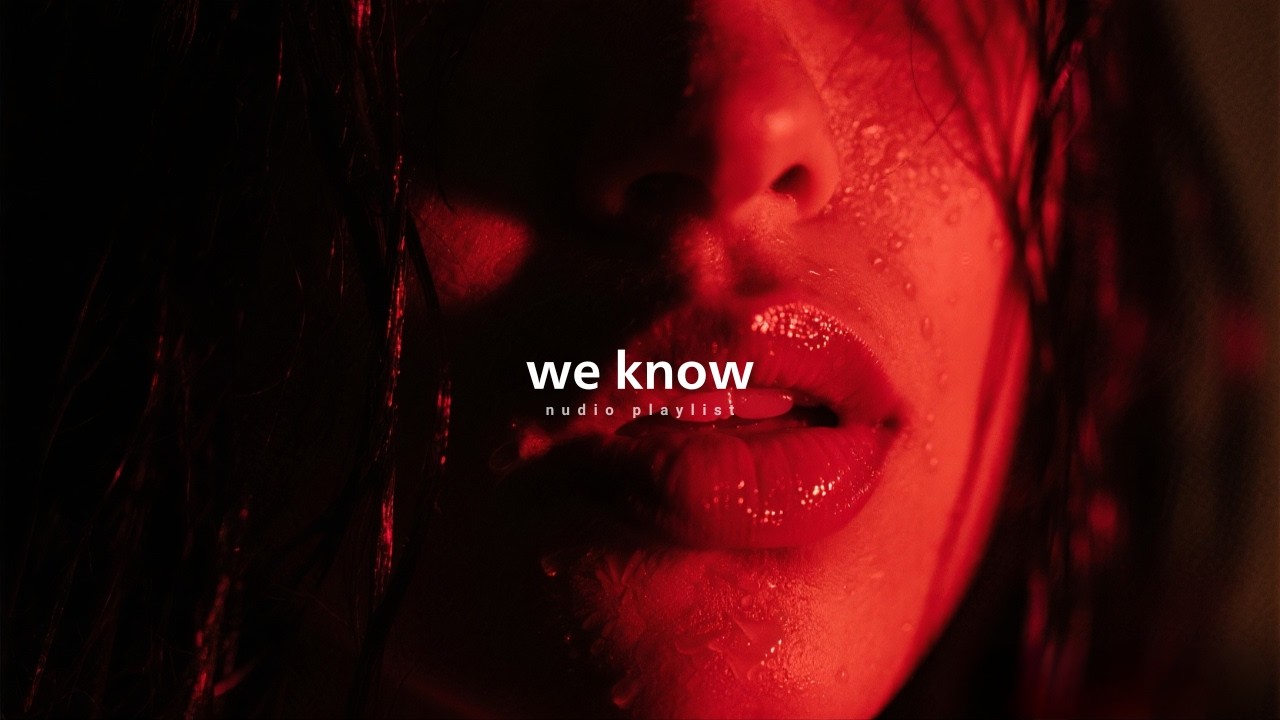 We know:RnB/Soul Chill Mix 🔥 Best R&B Bedroom Playlist