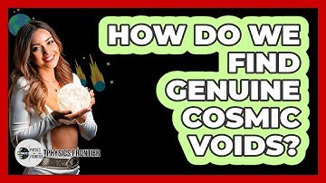 How Do We Find Genuine Cosmic Voids? - Physics Frontier