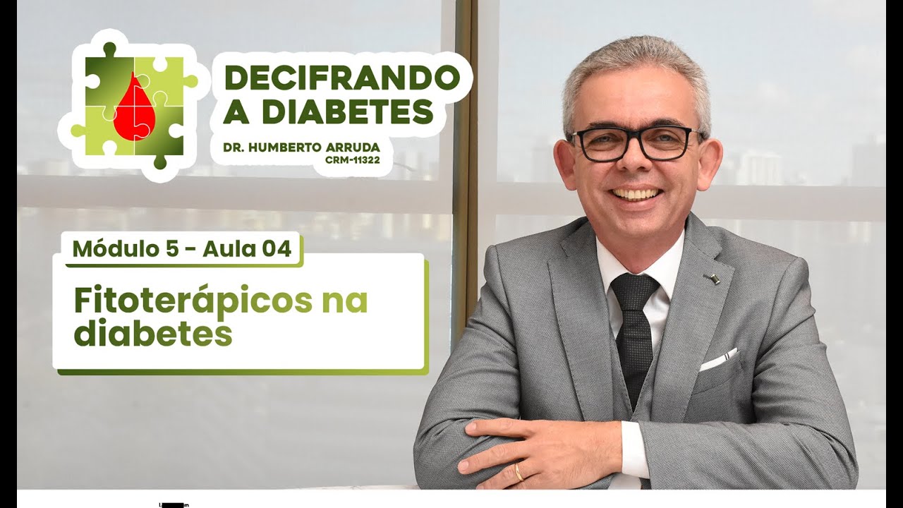 Decifrando a Diabetes - Módulo 5 - Aula 04 - Fitoterápicos na diabetes