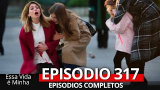 Essa Vida é Minha 317 Episodio (Dublagem em Português)