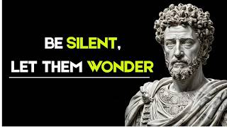 Be Silent, Let Them Wonder | 3 Lessons in Stoicism | Marcus Aurelius | Seneca |