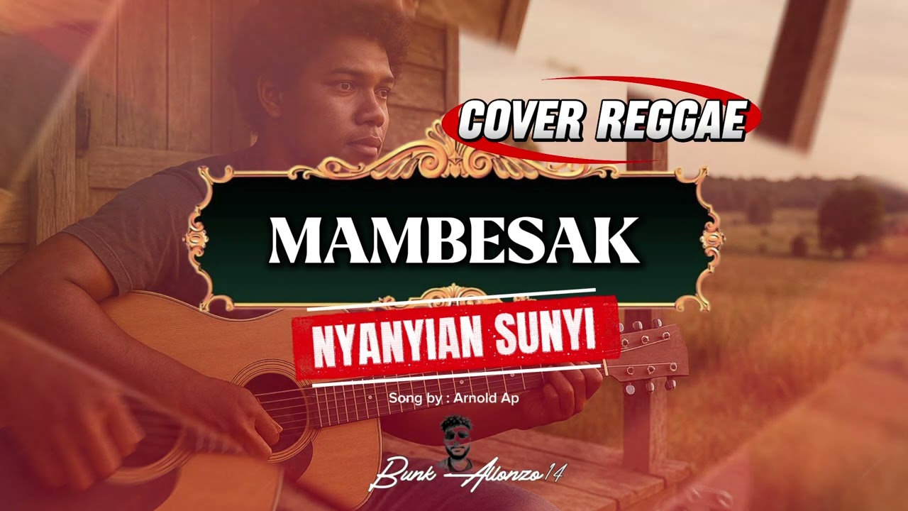 NYANYIAN SUNYI | MAMBESAK | COVER REGGAE | Arnold Ap | By BA14 