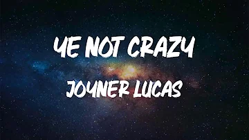 Joyner Lucas - Ye Not Crazy (Lyric Video)