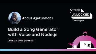Build a Song Generator with Voice & Node.js - Abdul Ajetunmobi - Vonage UNLOCKED: Developer Workshop