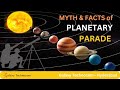 MYTH & FACTS of PLANETARY PARADE By GALAXY TECHNOCOM