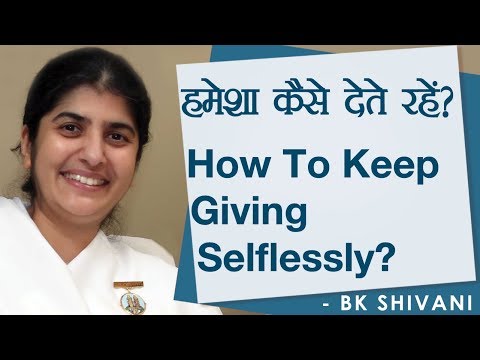 Como manter Dando Selflessly ?: Ep 15: BK Shivani (Hindi)