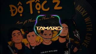 Độ Tộc 2 Tamaro Remix - Độ Mixi & Masew & Phúc Du & Pháo