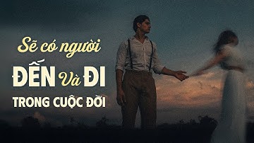 Sẽ Có Người Đến Và Đi Trong Cuộc Đời | Lofi Giọng Đọc NGUYỄN ĐÌNH TOÀN Mới Nhất