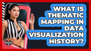 What Is Thematic Mapping In Data Visualization History? - Basketball Stats Central
