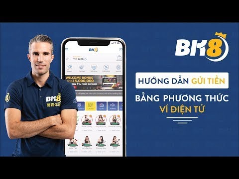 ? BK8BLOG HƯỚNG DẪN GỬI TIỀN BẰNG PHƯƠNG THỨC VÍ ĐIỆN TỬ - BK8VI