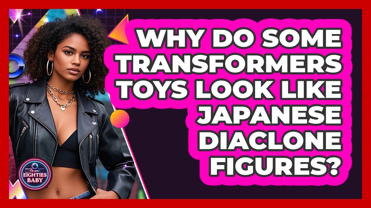 Why Do Some Transformers Toys Look Like Japanese Diaclone Figures? - I'm an 80s Baby