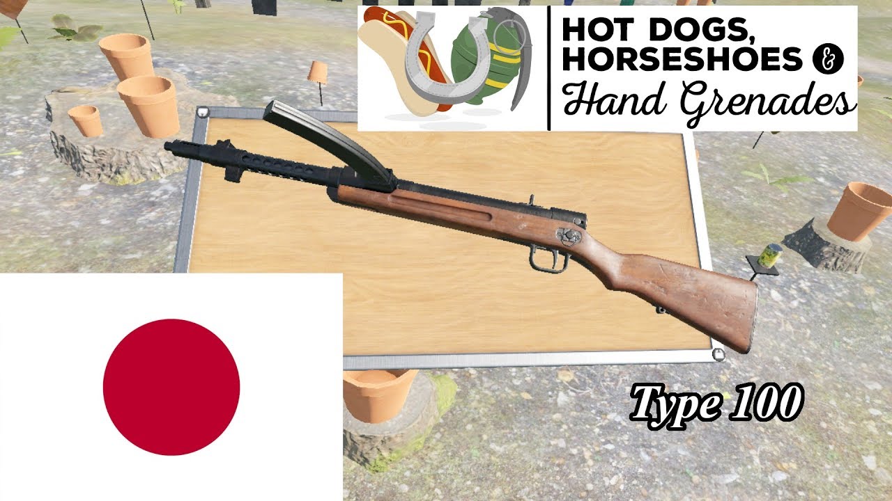 The Weapons of Hot Dogs, Horseshoes and Hand Grenades The Type 100