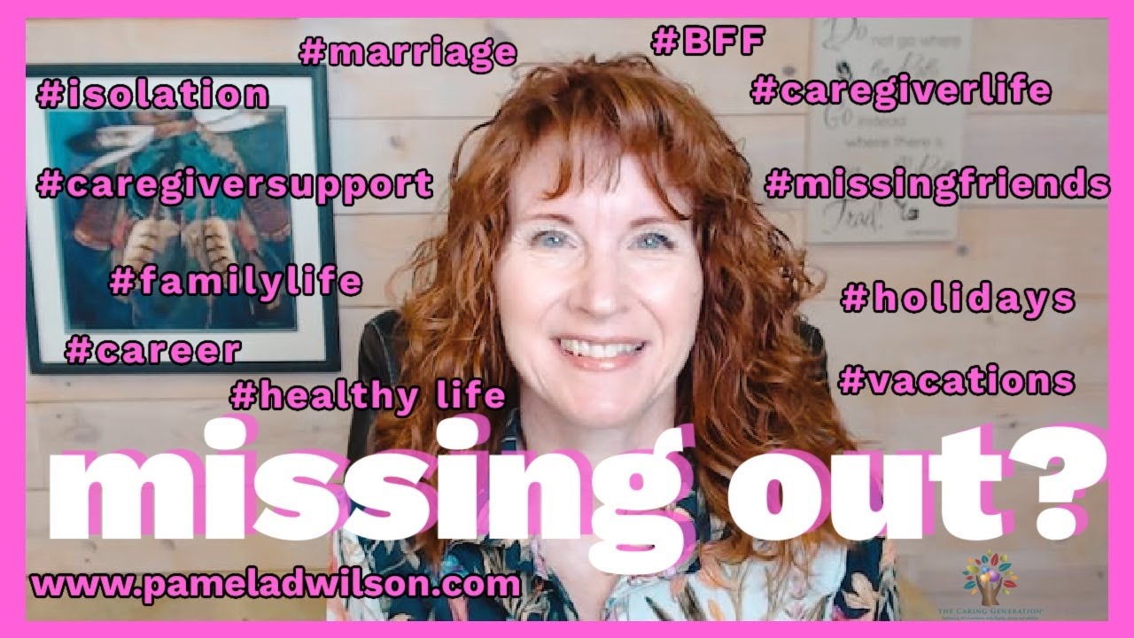 Missing Out On Life | A Caregiver's Life