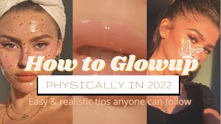 HOW TO GLOW UP PHYSICALLY IN 2022 | SIMPLE \& REALISTIC TIPS THAT ACTUALLY WORKS 🦋🌸💫 #glowup #ideas