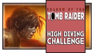 Shadow of the Tomb Raider The Hidden City Challenge: High Diving