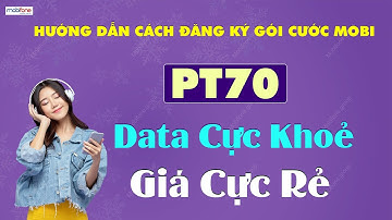 Hướng dẫn cách đăng ký gói cước PT70 của mobifone  Gói 4g data CỰC KHOẺ  GIÁ CỰC RẺ