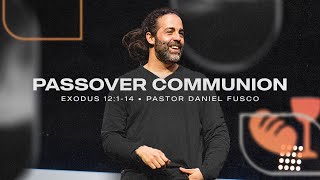 Passover Communion (Exodus 12:1-14, Matthew 26:26-30) - Pastor Daniel Fusco