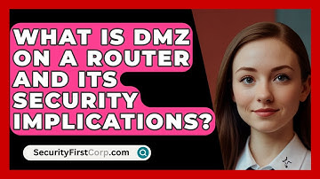 What Is DMZ On A Router And Its Security Implications? - SecurityFirstCorp.com