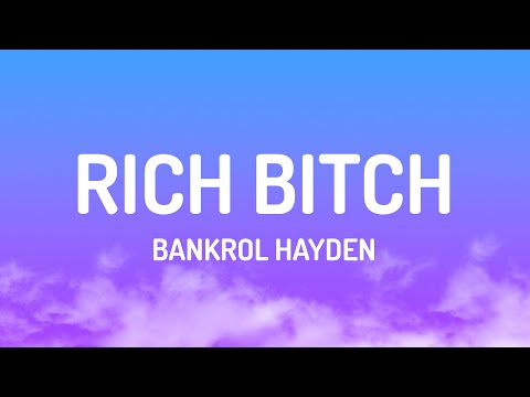Bankrol Hayden - Rich Bitch (Lyrics)