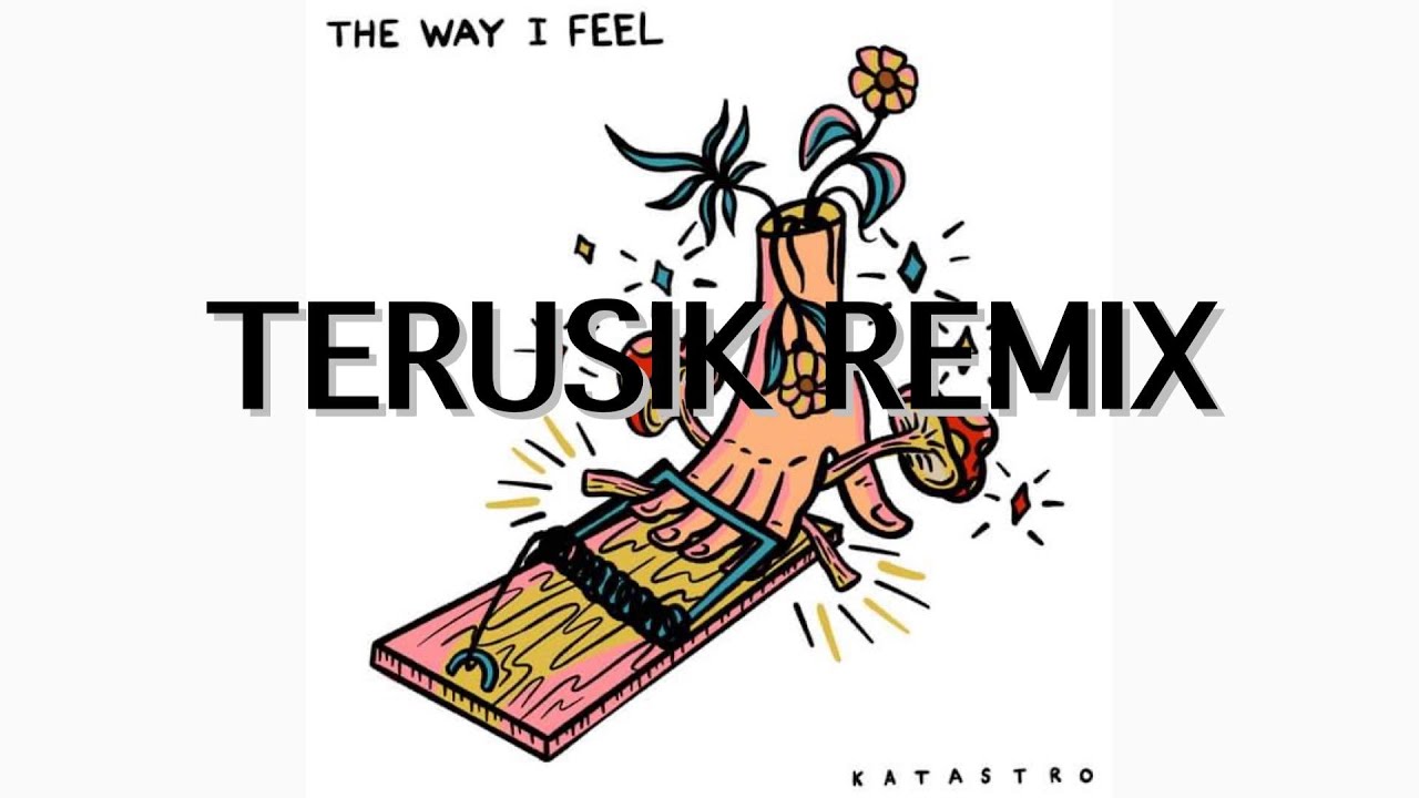 Katastro - The Way I Feel (Terusik Remix) - YouTube