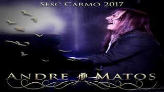 Andre Matos Piano e voz Sesc Carmo 2017 HD