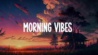 Morning vibes ☀️ Good mood music playlist chill mix