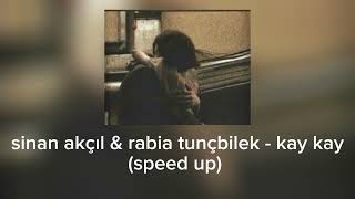 Sinan akçıl & rabia tunçbilek - kay kay (speed up) Resimi