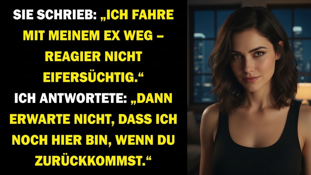 🔥SIE SCHRIEB  „GEHE ZU MEINEM EX“ – ICH  „ICH BIN WEG, WENN DU ZURÜCKKOMMST “🔥
