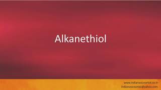 Pronunciation of the word(s) Alkanethiol.