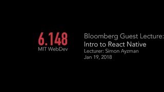 IAP 2018 Day 9 - Bloomberg Guest Lecture: React Native P1