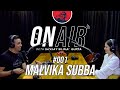ON AIR WITH SANJAY #001 - MALVIKA SUBBA