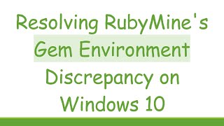 Famous Resolving RubyMine's Gem Environment Discrepancy on Windows 10 Profile